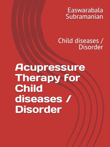 Acupressure Therapy for Child diseases / Disorder: Child diseases / Disorder von Independently published
